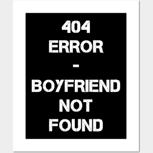 404 Error - Boyfriend not found Posters and Art